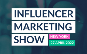 The Influencer Marketing Show comes to New York City on April 27th. 